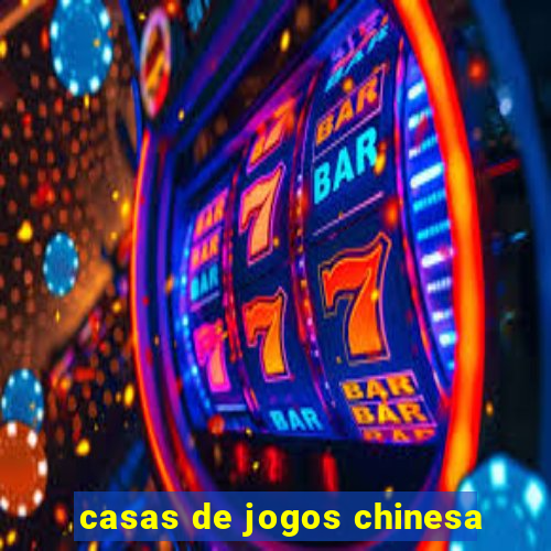 casas de jogos chinesa